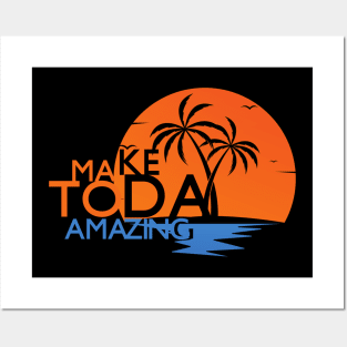 Make Today Amazing Posters and Art